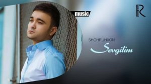 Shohruhxon - Sevgilim | Шохруххон - Севгилим (AUDIO)