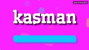 KASMAN - HOW TO PRONOUNCE IT!?