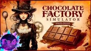 Chocolate Factory Simulator Prologue  - КАК ПРИГОТОВИТЬ ШОКОЛАД?