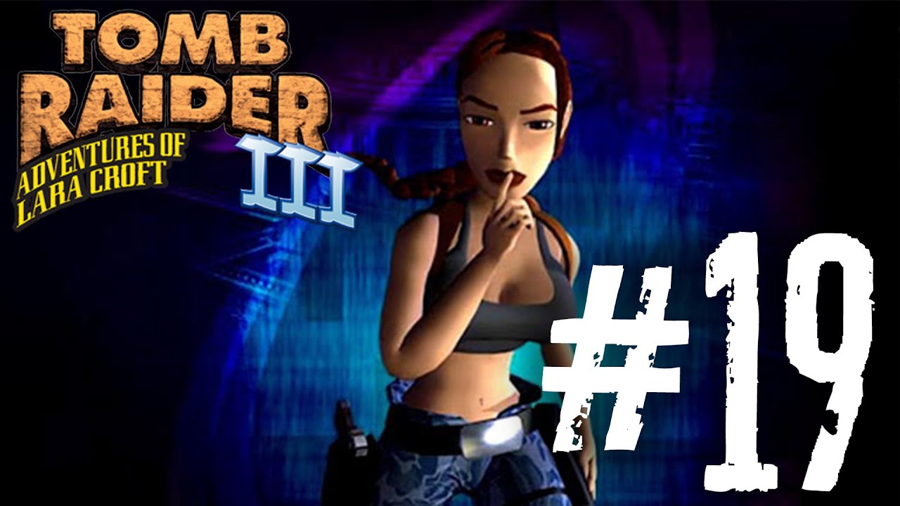 Tomb Raider 3 прохождение #19