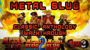 Metal Slug Anthology | Classic Walkthrough | 1 2 X 3