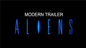 Aliens-Modern Trailer 1