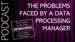 Podcast: The problems faced by a data processing manager.