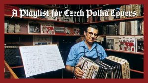 A Playlist for Czech Polka Lovers