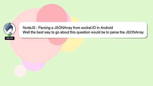 NodeJS : Parsing a JSONArray from socket.IO in Android