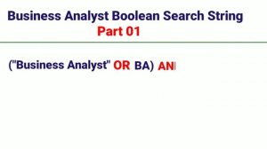 Part 01 | Business Analyst Boolean Search String | IT Business Analyst Boolean Search String |