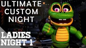 Ultimate Custom Night / Ladies Night 1 / #6