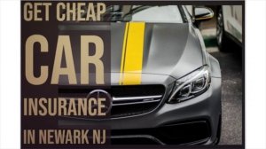 Get Cheap Car Insurance in Newark NJ