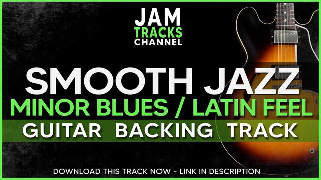 Smooth Jazz Guitar Backing Track In Am (Minor Blues   Latin Feel)