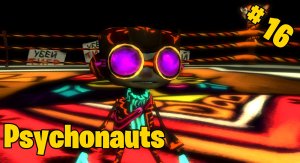Psychonauts ➤ ПРОХОЖДЕНИЕ #16 (ЭДГАР)