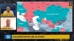 KAZAKİSTAN'DA NELER OLUYOR? - HÜSAMETTİN ASLAN - ESEDULLAH OĞUZ