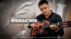 Sardor Mullaev - Muhabbatjon (cover version)