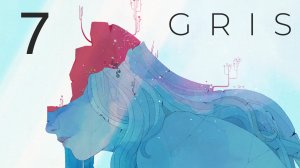 GRIS - Прохождение игры на русском - Запись стрима [#7] | PC