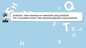 JavaScript : Video streaming over websockets using JavaScript