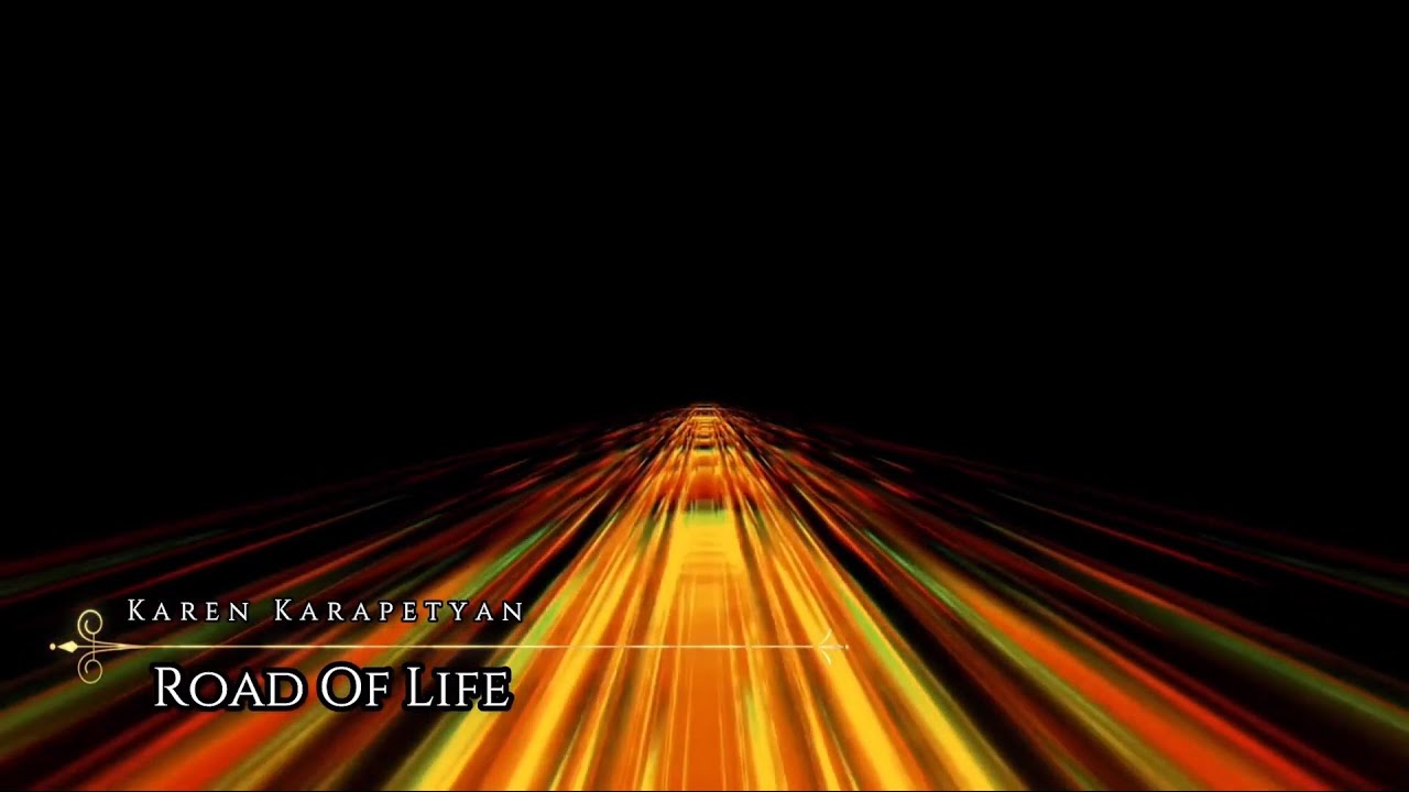 Karen Karapertyan - Road Of Life (Дорога Жизни)