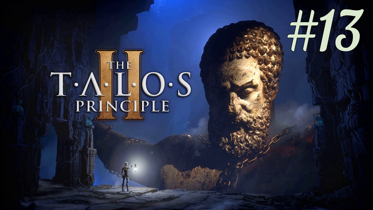 Затопленная долина (часть 2) ► The Talos Principle 2 #13