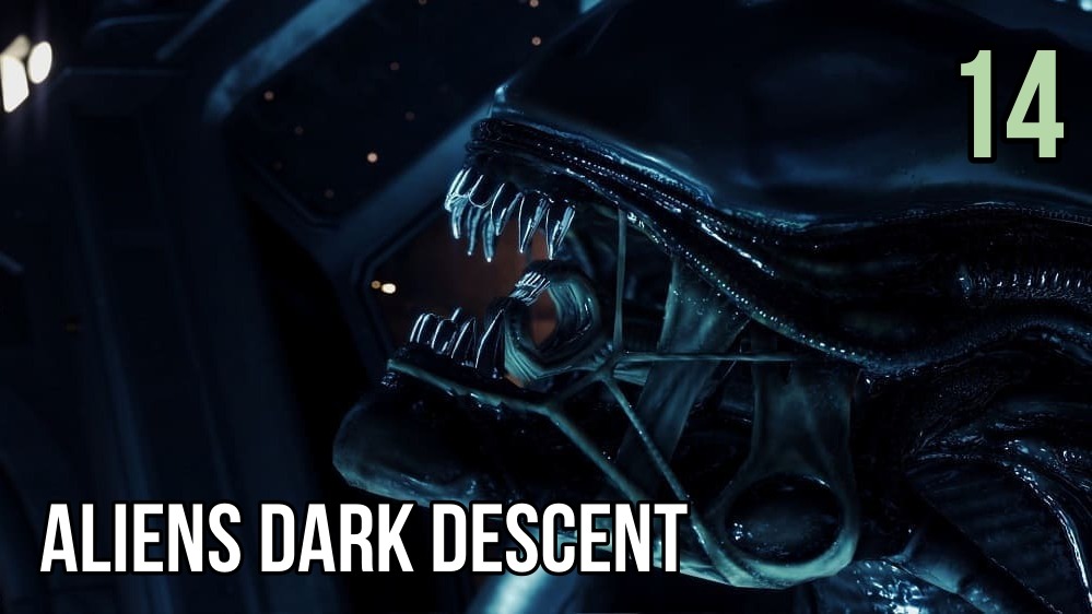 Прохождение Aliens Dark Descent - Часть 14: Нереальная волна чужих [СТРИМ 2К]