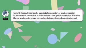 NodeJS : NodeJS mongodb: use global connection or local connection