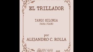 EL TRILLADOR - TANGO MILONGA - ALEJANDRO C. ROLLA - 1919