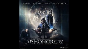 Dishonored 2 - Full Soundtrack - OST -