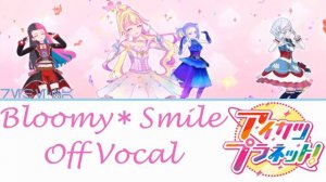 Bloomy＊Smile-Off Vocal (Aikatsu Planet)