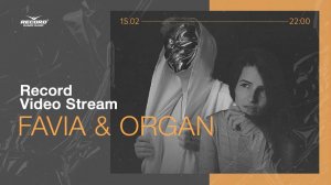 Record Video Stream | FAVIA & ORGAN