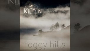 Kildin - Foggy Hills (2022)