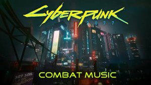 Cyberpunk 2077 Combat Music