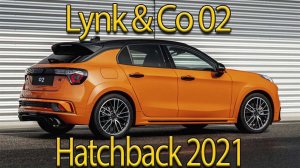 Geely Lynk & Co 02 Hatchback 2021. Новый спортивный хэтчбек от Lynk & Co