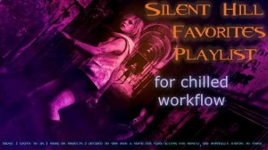 Silent Hill Music for Chilled Workflow ; Playlist of Chill SH Songs