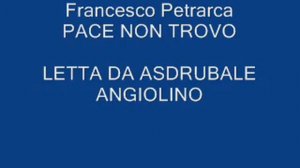 Petrarca - Pace non trovo - LETTA DA ASDRUBALE ANGIOLINO