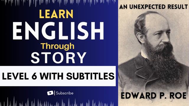 ⭐⭐⭐⭐⭐⭐ Learn English through Story Level 6 | An Unexpected Result by Edward P. Roe|English Listenin смотреть онлайн