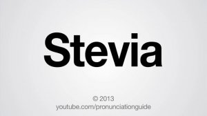 How to Pronounce Stevia