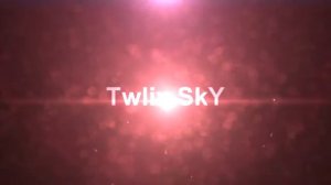 INTRO TwIix SkY