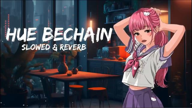 Hue Bechain Slowed & Reverb Lofi | Hindi  | LO-Fi Mood Hub