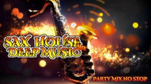 SAX HOUSE DEEP MUSIC MIX 2024 #1 Ehrling Saxophone Mix | Party Mix Non Stop  🎷Top saxophone songs 🎷