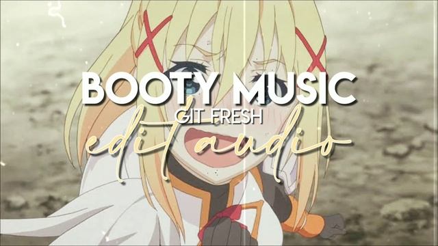 edit audio - booty music (git fresh) смотреть онлайн