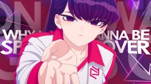 KOMI-SAN WA, COMYUSHOU DESU AMV 4K