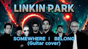 LINKIN PARK - SOMEWHERE I BELONG (Guitar cover)