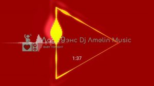 ЛАДА ДЭНС   BABY TONIGHT [ DJ AMELIN MUSIC ]