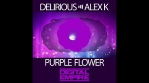 Delirious & Alex k - Purple Flower