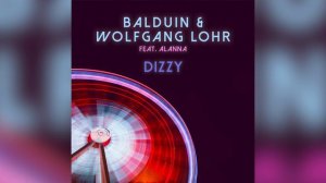 Balduin & Wolfgang Lohr feat. Alanna - Dizzy (Radio Edit)