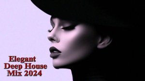 Elegant & Deep House Mix 2024