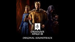 Crusader Kings 3 Video Game Soundtrack Full OST