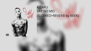 KIZARU - SAY NO MO (SLOWED+REVERB) by BEEK