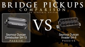 Seymour Duncan DIMEBUCKER SH-13 vs INVADER SH-8 - Bridge Guitar Pickup Comparison Tone Demo