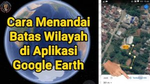 Cara Menandai Batas Wilayah Suatu Area di Aplikasi Google Earth