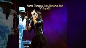 Pierre Narcisse feat Monisha Star - it’s my life