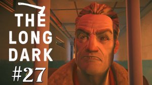 Прохождение The Long Dark: Episode 4 - #27 - ФИНАЛ