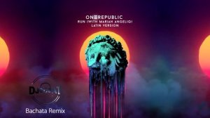 OneRepublic & Mariah Angeliq - Run (Bachata Remix DJ Cat)